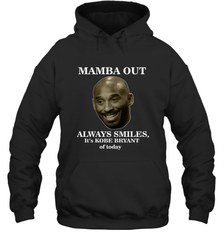Mamba out always smiles, It's Kobe Bryant of today. Hooded Sweatshirt Hooded Sweatshirt - HHHstores