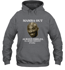 Mamba out always smiles, It's Kobe Bryant of today. Hooded Sweatshirt Hooded Sweatshirt - HHHstores