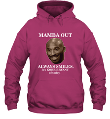 Mamba out always smiles, It's Kobe Bryant of today. Hooded Sweatshirt Hooded Sweatshirt - HHHstores