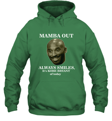 Mamba out always smiles, It's Kobe Bryant of today. Hooded Sweatshirt Hooded Sweatshirt - HHHstores