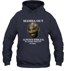 Mamba out always smiles, It's Kobe Bryant of today. Hooded Sweatshirt Hooded Sweatshirt - HHHstores