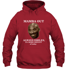 Mamba out always smiles, It's Kobe Bryant of today. Hooded Sweatshirt Hooded Sweatshirt - HHHstores