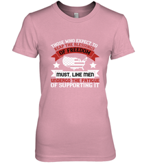 Those who expect to reap the blessings of freedom, must, like men, undergo the fatigue of supporting it 01 Women's Premium T-Shirt Women's Premium T-Shirt - HHHstores