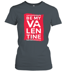 Be My Valentine Cute Quote Women's T-Shirt Women's T-Shirt - HHHstores