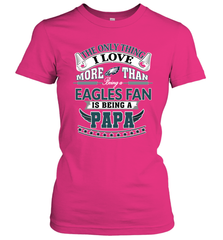NFL The Only Thing I Love More Than Being A Philadelphia Eagles Fan Is Being A Papa Football Women's T-Shirt Women's T-Shirt - HHHstores