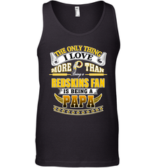 NFL The Only Thing I Love More Than Being A Washington Redskins Fan Is Being A Papa Football Men's Tank Top Men's Tank Top - HHHstores