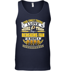 NFL The Only Thing I Love More Than Being A Washington Redskins Fan Is Being A Papa Football Men's Tank Top