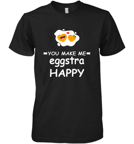 You Make Me Eggstra happy,Funny Valentine His and Her Couple Men's Premium T-Shirt Men's Premium T-Shirt / Black / XS Men's Premium T-Shirt - HHHstores