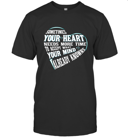 Your heart need time to accept what your mind knows Men's T-Shirt Men's T-Shirt / Black / S Men's T-Shirt - HHHstores