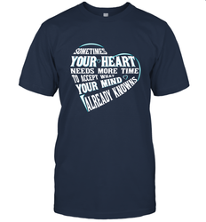 Your heart need time to accept what your mind knows Men's T-Shirt