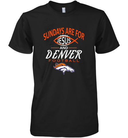 Sundays Are For Jesus and Denver Funny Christian Football Men's Premium T-Shirt Men's Premium T-Shirt / Black / XS Men's Premium T-Shirt - HHHstores