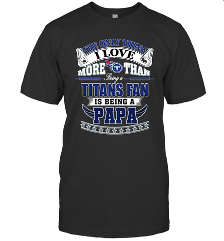 NFL The Only Thing I Love More Than Being A Tennessee Titans Fan Is Being A Papa Football Men's T-Shirt Men's T-Shirt / Black / S Men's T-Shirt - HHHstores