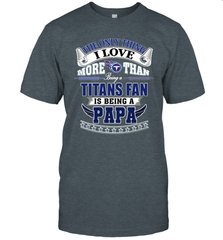 NFL The Only Thing I Love More Than Being A Tennessee Titans Fan Is Being A Papa Football Men's T-Shirt Men's T-Shirt - HHHstores
