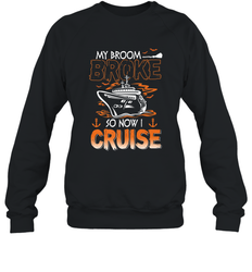 My Broom Broke So Now I Cruise Halloween Cruising Crewneck Sweatshirt