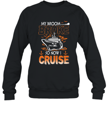 My Broom Broke So Now I Cruise Halloween Cruising Crewneck Sweatshirt Crewneck Sweatshirt - HHHstores