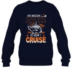 My Broom Broke So Now I Cruise Halloween Cruising Crewneck Sweatshirt