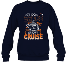 My Broom Broke So Now I Cruise Halloween Cruising Crewneck Sweatshirt Crewneck Sweatshirt - HHHstores