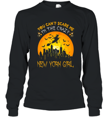 You Can't Scare Me I'm The Crazy New York Girl Long Sleeve T-Shirt Long Sleeve T-Shirt - HHHstores