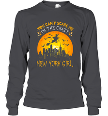 You Can't Scare Me I'm The Crazy New York Girl Long Sleeve T-Shirt Long Sleeve T-Shirt - HHHstores
