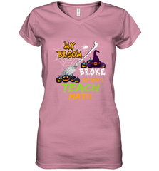 My Broom Broke So Now I Teach Math Funny Halloween Women's V-Neck T-Shirt Women's V-Neck T-Shirt - HHHstores