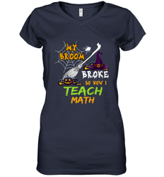 My Broom Broke So Now I Teach Math Funny Halloween Women's V-Neck T-Shirt