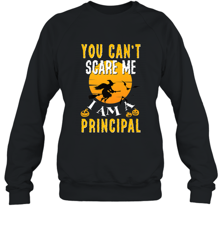 You Can't Scare Me Principal Quote Halloween Funny Costume Crewneck Sweatshirt Crewneck Sweatshirt / Black / S Crewneck Sweatshirt - HHHstores