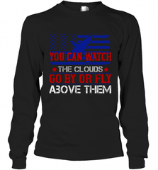 You can watch the clouds go by or fly above them 01 Long Sleeve T-Shirt Long Sleeve T-Shirt - HHHstores