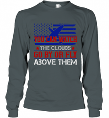 You can watch the clouds go by or fly above them 01 Long Sleeve T-Shirt Long Sleeve T-Shirt - HHHstores