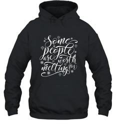 Some People Are Worth Melting For Hooded Sweatshirt