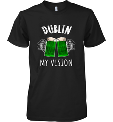 Dublin My Vision St Patrick's Day Men's Premium T-Shirt