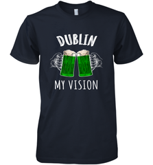 Dublin My Vision St Patrick's Day Men's Premium T-Shirt Men's Premium T-Shirt - HHHstores