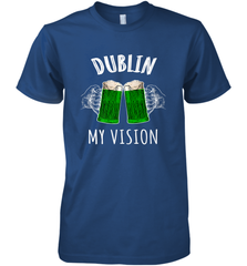 Dublin My Vision St Patrick's Day Men's Premium T-Shirt Men's Premium T-Shirt - HHHstores