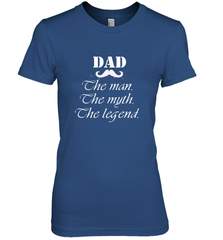 Dad the man the myth the legend Happy Father's day Women's Premium T-Shirt Women's Premium T-Shirt - HHHstores