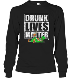 Drunk Lives Matter Leprechaun St Patricks Day Long Sleeve T-Shirt