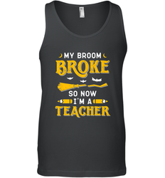 My Broom Broke So Now I'm A Teacher Shirt Funny Halloween Men's Tank Top