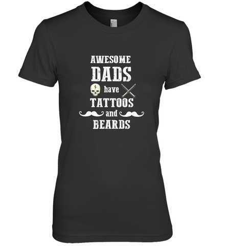 Awesome dads have tattoo and beards Happy Father's day Women's Premium T-Shirt Women's Premium T-Shirt / Black / XS Women's Premium T-Shirt - HHHstores