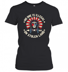 No One Is Illegal On Stolen Land Indigenous Immigrant Women's T-Shirt