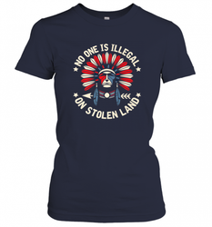 No One Is Illegal On Stolen Land Indigenous Immigrant Women's T-Shirt