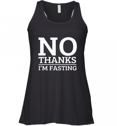 No Thanks I'm Fasting  Intermittent Fasting Diet Women's Racerback Tank