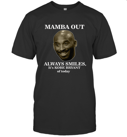 Mamba out always smiles, It's Kobe Bryant of today. Men's T-Shirt Men's T-Shirt / Black / S Men's T-Shirt - HHHstores