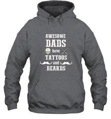 Awesome dads have tattoo and beards Happy Father's day Hooded Sweatshirt Hooded Sweatshirt - HHHstores