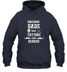 Awesome dads have tattoo and beards Happy Father's day Hooded Sweatshirt Hooded Sweatshirt - HHHstores