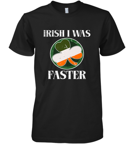 Irish I Was Faster Funny Running St Patricks Day Men's Premium T-Shirt Men's Premium T-Shirt / Black / XS Men's Premium T-Shirt - HHHstores