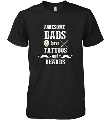 Awesome dads have tattoo and beards Happy Father's day Men's Premium T-Shirt Men's Premium T-Shirt / Black / XS Men's Premium T-Shirt - HHHstores