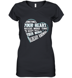 Your heart need time to accept what your mind knows Women's V-Neck T-Shirt