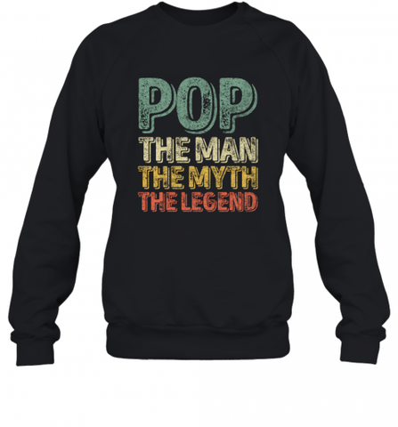 Pop The Man The Myth The Legend Father's Day Crewneck Sweatshirt Crewneck Sweatshirt / Black / S Crewneck Sweatshirt - HHHstores