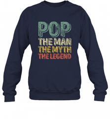 Pop The Man The Myth The Legend Father's Day Crewneck Sweatshirt Crewneck Sweatshirt - HHHstores