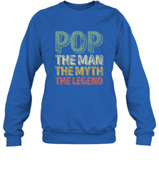 Pop The Man The Myth The Legend Father's Day Crewneck Sweatshirt Crewneck Sweatshirt - HHHstores