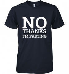 No Thanks I'm Fasting  Intermittent Fasting Diet Men's Premium T-Shirt Men's Premium T-Shirt - HHHstores