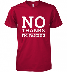 No Thanks I'm Fasting  Intermittent Fasting Diet Men's Premium T-Shirt Men's Premium T-Shirt - HHHstores